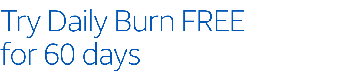 Try Daily Burn FREE for 60 days